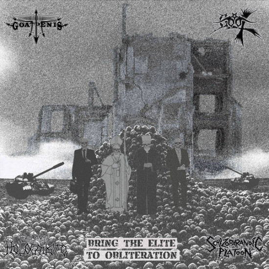 Goatpenis, Holocausto, Schizoparanoic Platoon, Goat  ‎– Bring The Elite To Obliteration