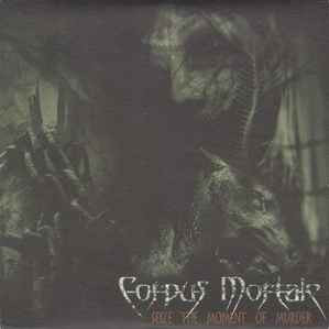 Corpus Mortale - Seize The Moment Of Murder