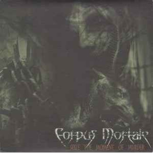 Corpus Mortale - Seize The Moment Of Murder
