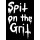 Spit on the Grit