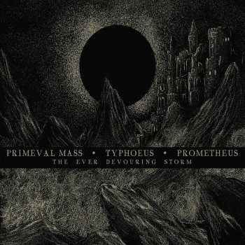 Primeval Mass / Typhoeus / Prometheus - The Ever Devouring Storm  (SPLIT) 