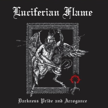 LUCIFERIAN FLAME- Darkness Pride and Arrogance
