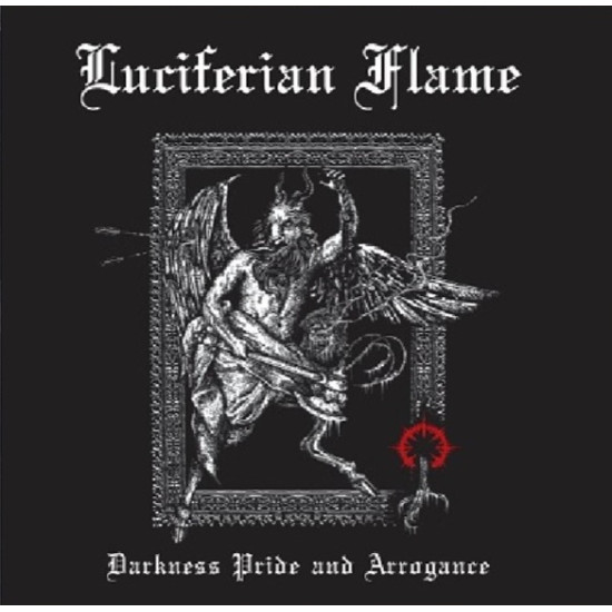 LUCIFERIAN FLAME- Darkness Pride and Arrogance