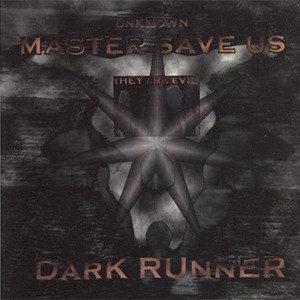 Dark Runner - Unknown Master Save Us - They Are Evil