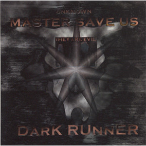 Dark Runner - Unknown Master Save Us - They Are Evil