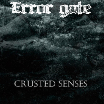 Error Gate - Crusted Senses