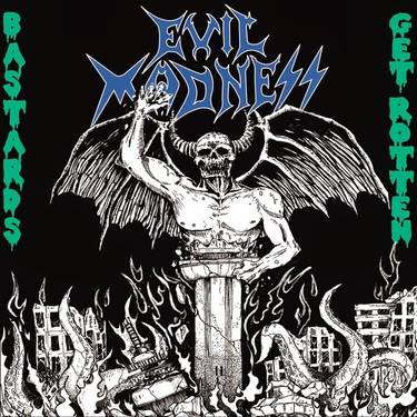 Evil Madness (2) - Bastards Get Rotten