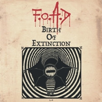 F.O.A.D. (4) - Birth Of Extinction