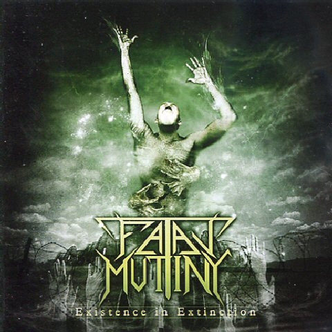 Fatal Mutiny - Existence In Extinction