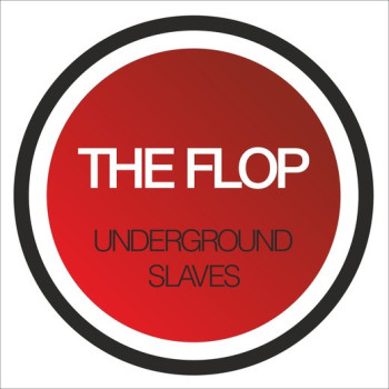 The Flop (3) - Underground Slaves
