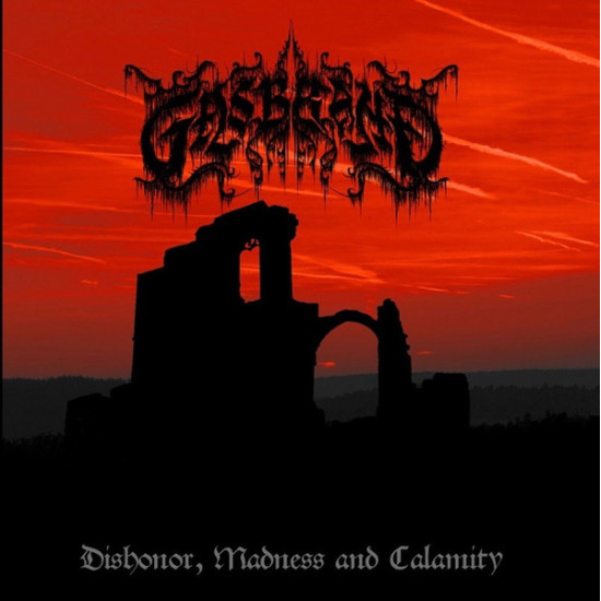 Gasbrand - Dishonor, Madness And Calamity