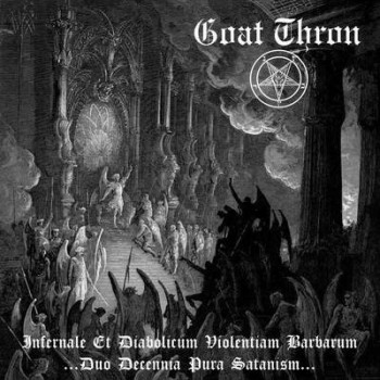 Goat Thron - Infernale Et Diabolicum Violentiam Barbarum ...Duo Decennia Pura Satanism...