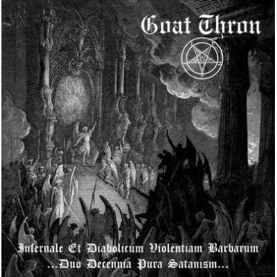 Goat Thron - Infernale Et Diabolicum Violentiam Barbarum ...Duo Decennia Pura Satanism...