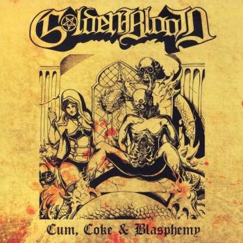 Golden Blood - Cum, Coke & Blasphemy