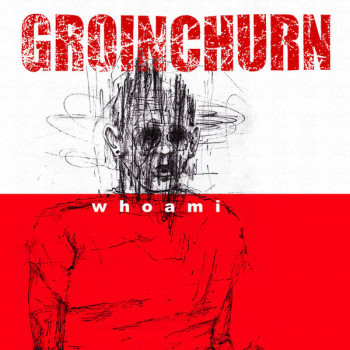 Groinchurn - Whoami