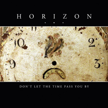 Horizon... - Don't Let The Time Pass You By