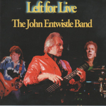 The John Entwistle Band - Left For Live