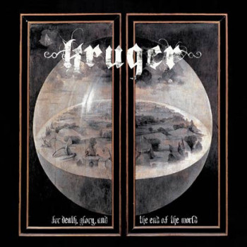 Kruger (3) - For Death, Glory And The End Of The World