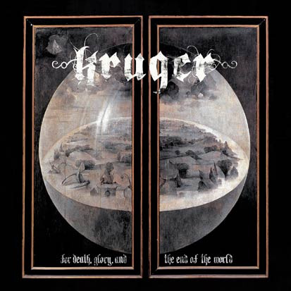 Kruger (3) - For Death, Glory And The End Of The World