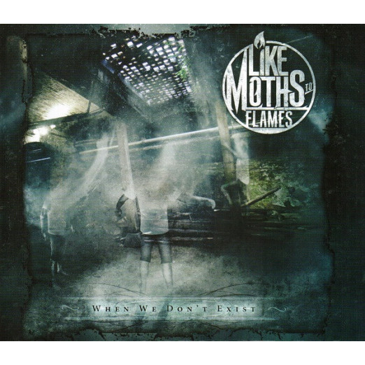 Like Moths To Flames - When We Don't Exist