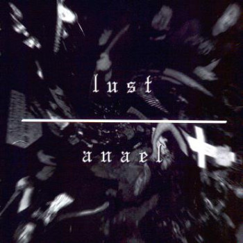 Lust (6) / Anael - Your Pain Is My Lust / Hope Is A Bitch
