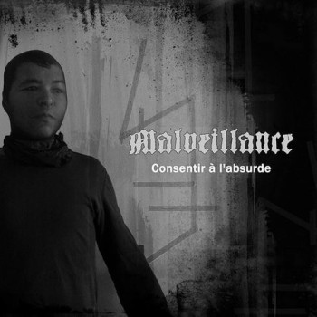 Malveillance - Consentir Ã€ L'absurde