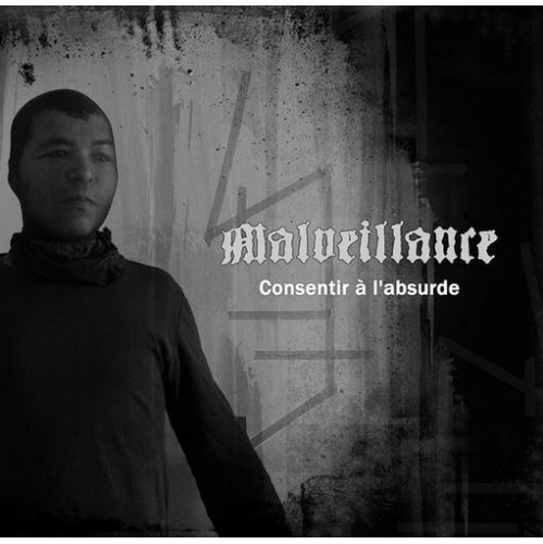 Malveillance - Consentir Ã€ L'absurde