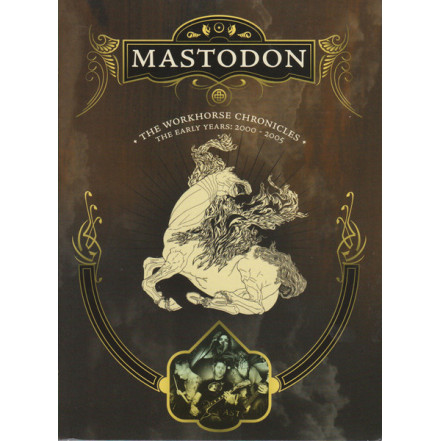 Mastodon - The Workhorse Chronicles (The Early Years: 2000 - 2005)