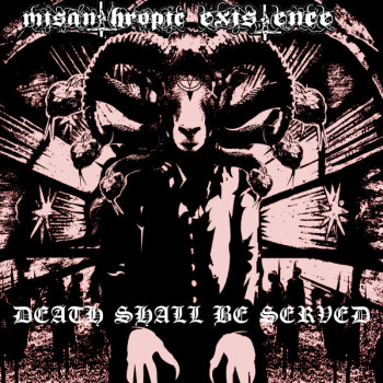 Misanthropic Existence - Death Shall Be Served