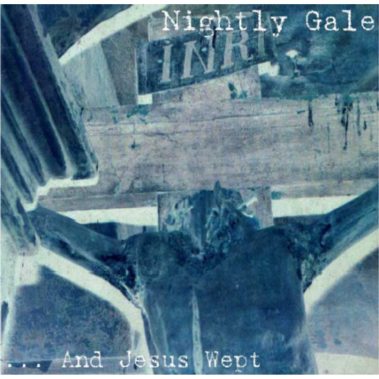 Nightly Gale - ...And Jesus Wept