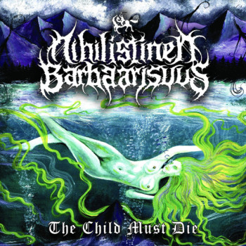 Nihilistinen Barbaarisuus - The Child Must Die