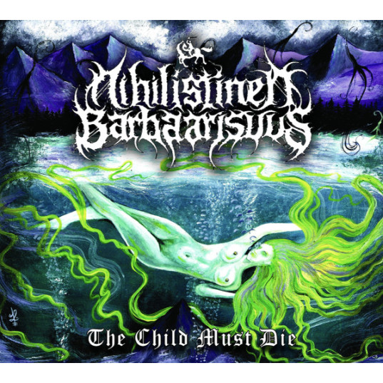 Nihilistinen Barbaarisuus - The Child Must Die