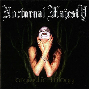 Nocturnal Majesty - Orgiastic Trilogy