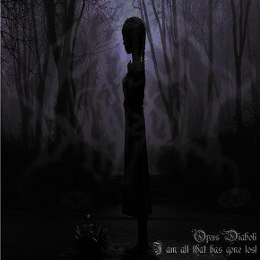 Opus Diaboli - I Am All That Has Gone Lost