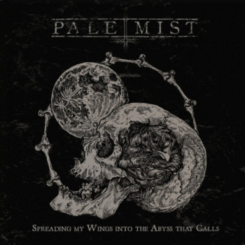 Pale Mist - Spreading My Wings Into The Abyss That Calls