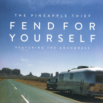The Pineapple Thief Featuring The Anchoress - Fend For Yourself