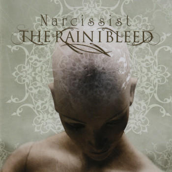 The Rain I Bleed - Narcissist