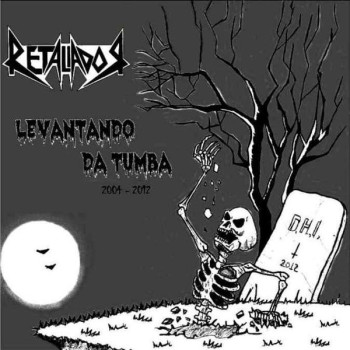 Retaliador - Levantando Da Tumba 2004 - 2012