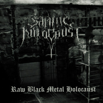 Satanic Holocaust - Raw Black Metal Holocaust