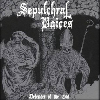 Sepulchral Voices - Defender Of The Old