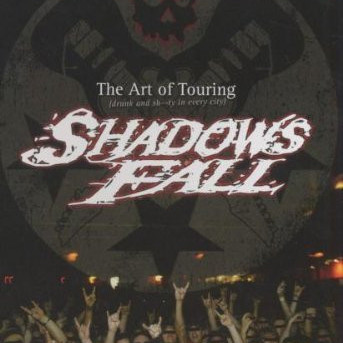 Shadows Fall - The Art Of Touring