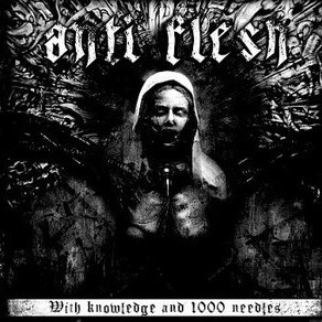 Anti-Flesh - With Knowledge And 1000 Needles