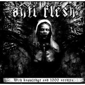 Anti-Flesh - With Knowledge And 1000 Needles
