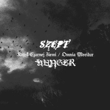 Szept (2) / Hunger (13) - Krzyk Czarnej Ziemi / Omnia Moritur