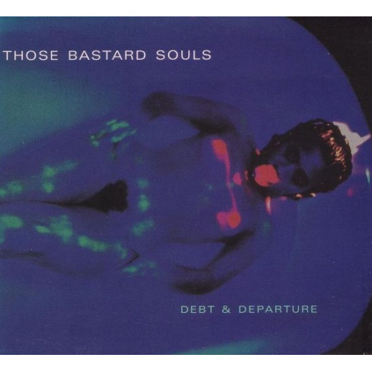 Those Bastard Souls - Debt & Departure