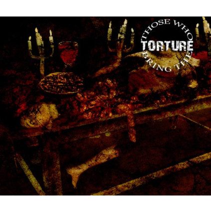 Those Who Bring The Torture - Those Who Bring The Torture