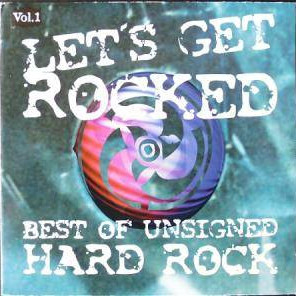 Various - Let's Get Rocked Vol.1 - Best Of Unsigned Hard Rock