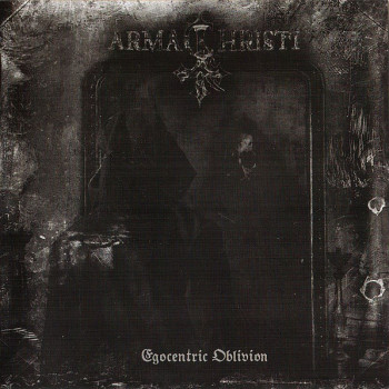 Arma Christi - Egocentric Oblivion