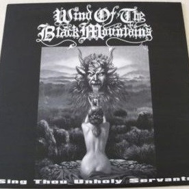 Wind Of The Black Mountains - Sing Thou Unholy Servants