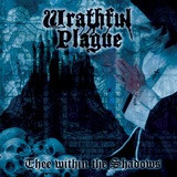 Wrathful Plague - Thee Within The Shadows